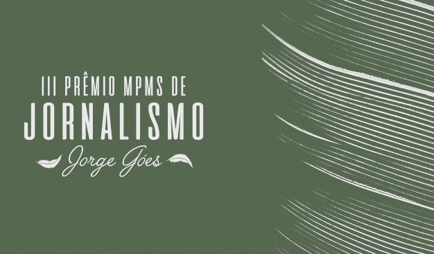 Devido a pandemia: 3º Prêmio MPMS de Jornalismo Jorge Góes é cancelado