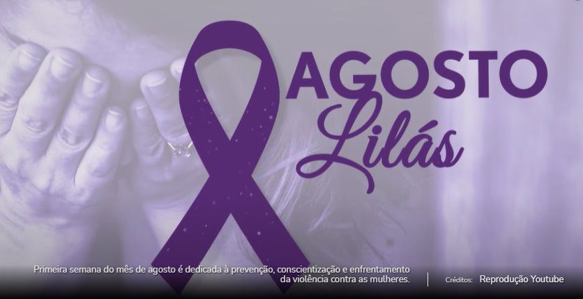 AGOSTO LILÁS: mês representa conscientização e combate à violência contra a mulher