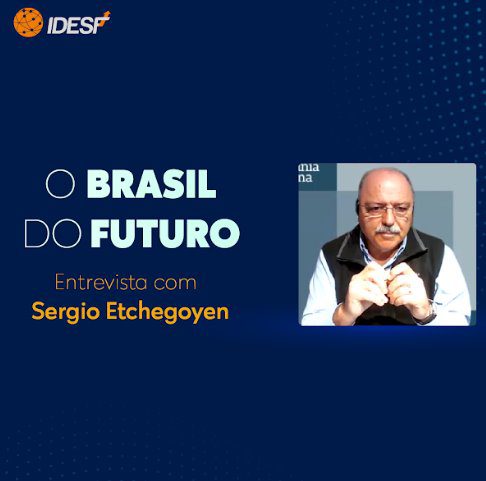 Sergio Etchegoyen é entrevistado pelo IDESF na série “Debates para o Brasil do futuro”