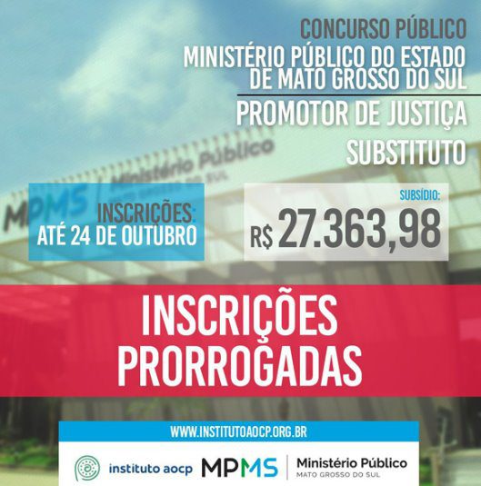 MPMS prorroga as inscrições do XXIX Concurso Público para ingresso no cargo de Promotor de Justiça Substituto