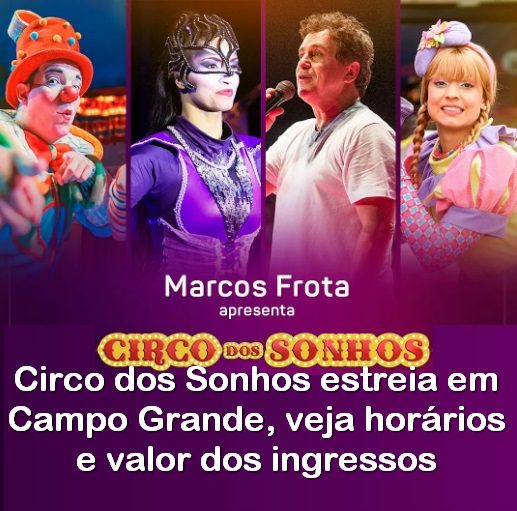 Circo dos Sonhos estreia em Campo Grande, veja horários e valor dos ingressos